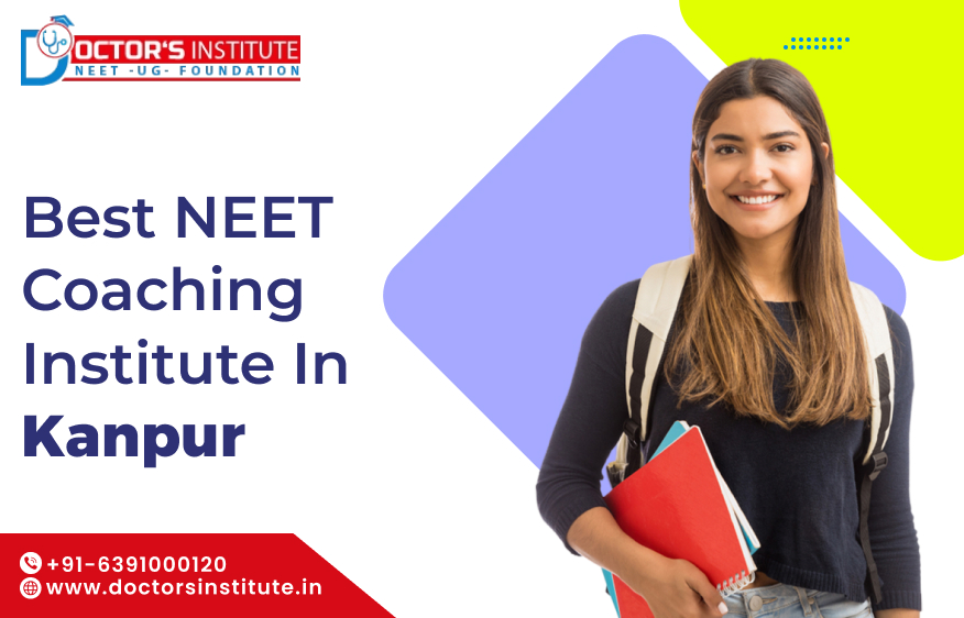 NEET Coaching in Kanpur | Best NEET Coaching in Kanpur Kakadeo - Doctor’s Institute