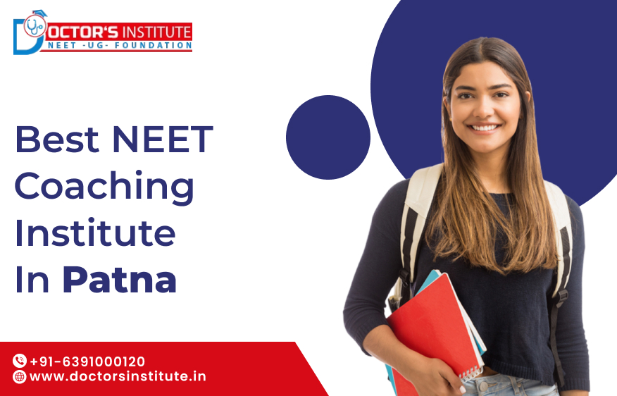 Best NEET Coaching in Patna | Reliable NEET Preparation Institute in Patna - Doctor’s Institute