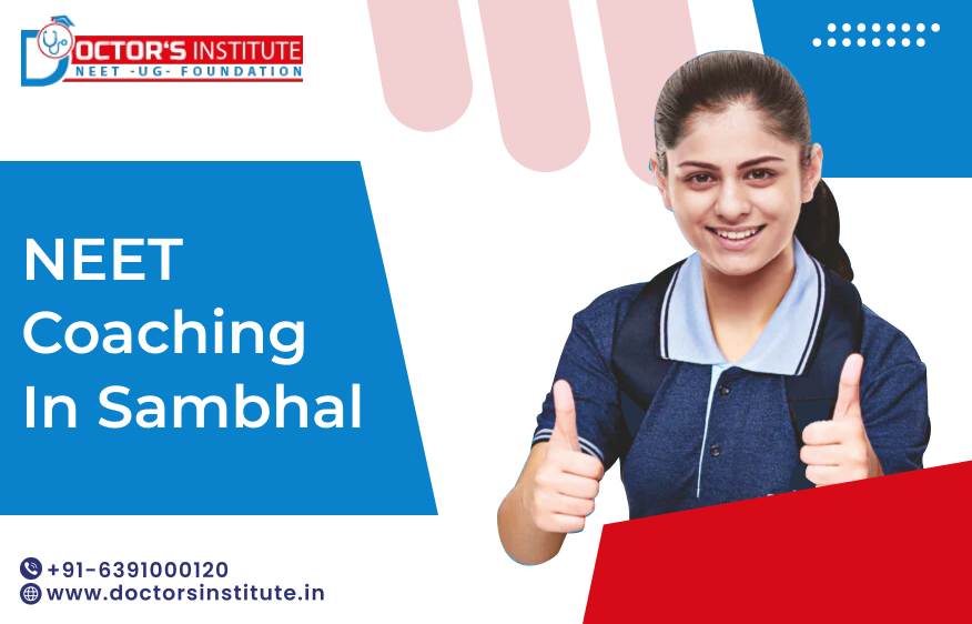 Top NEET Coaching in Sambhal | NEET Coaching Institute in Sambhal by Doctor’s Institute