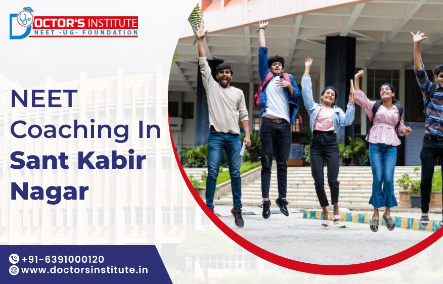 Top NEET Coaching in Sant Kabir Nagar | NEET Coaching Institute in Sant Kabir Nagar by Doctor’s Institute