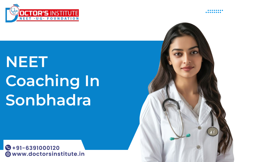 Top NEET Coaching in Sonbhadra | NEET Coaching Institute in Sonbhadra by Doctor’s Institute