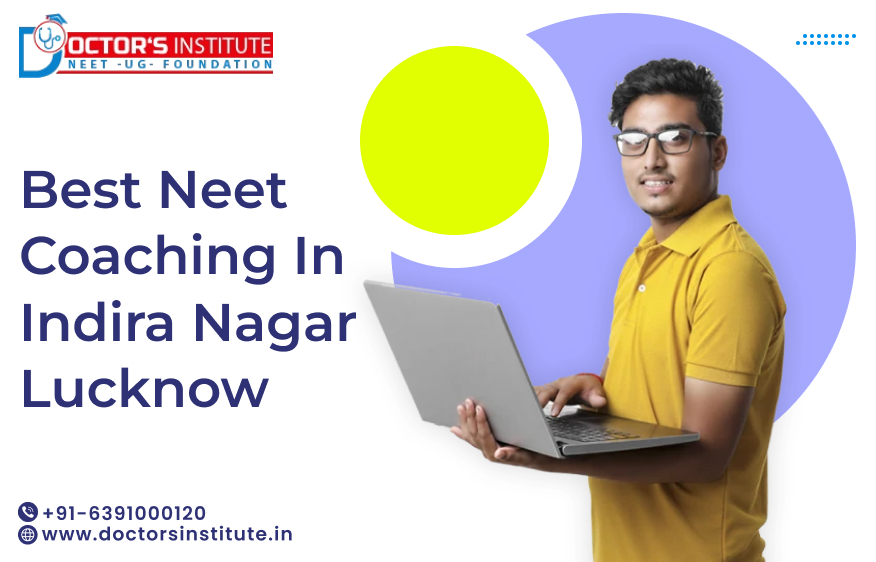 Best NEET Coaching Institute in Indira Nagar, Lucknow | NEET Coaching in Indira Nagar - Doctor’s Institute