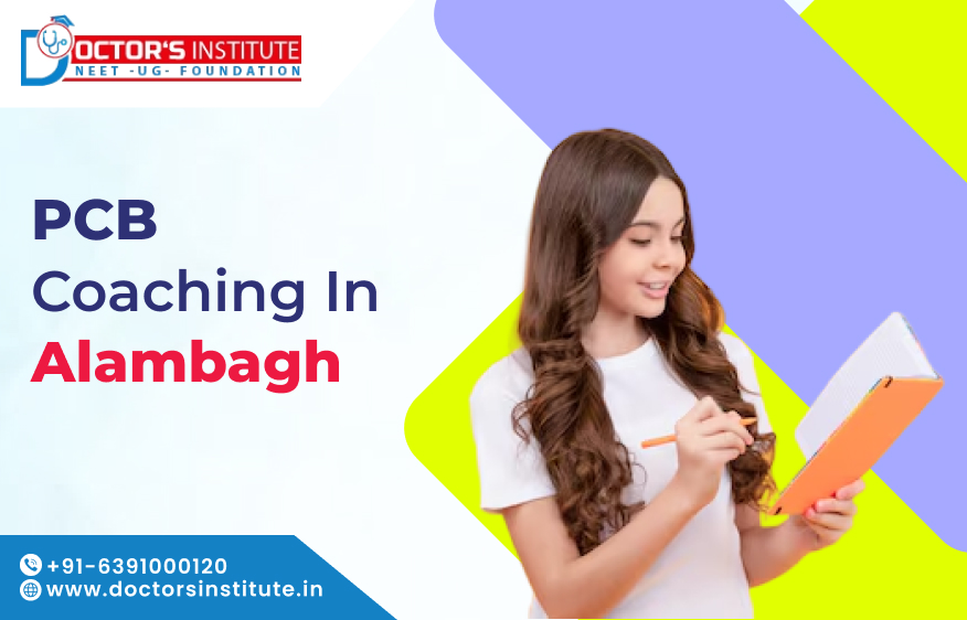 PCB Coaching in Alambagh | NEET- Medical Coaching Classes in Alambagh, Lucknow - Doctor's Institute