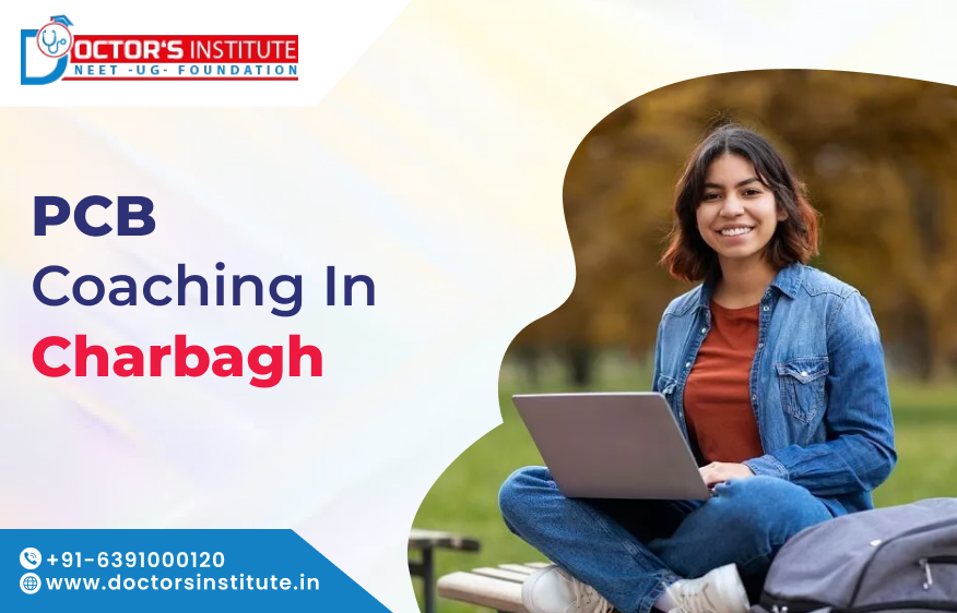 PCB Coaching in Charbagh | NEET- Medical Coaching Classes in Charbagh, Lucknow
