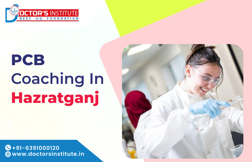 PCB Coaching in Hazratganj | NEET- Medical Coaching Classes in Hazratganj, Lucknow