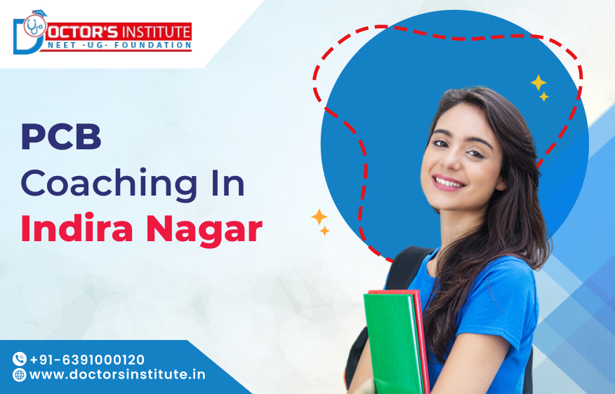 PCB Coaching in Indira Nagar | NEET- Medical Coaching Classes in Indira Nagar, Lucknow