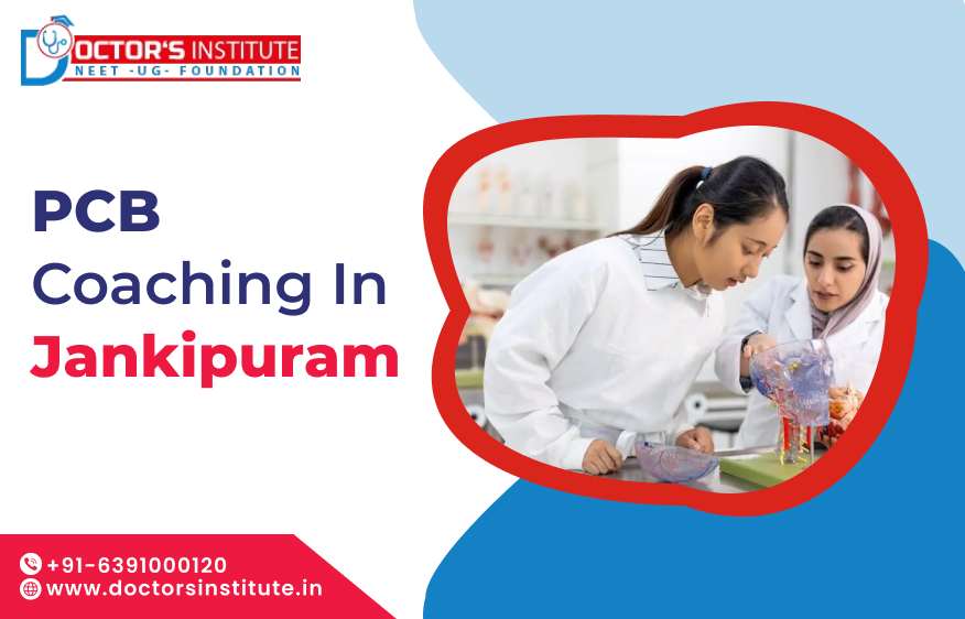 PCB Coaching in Jankipuram | NEET- Medical Coaching Classes in Jankipuram, Lucknow