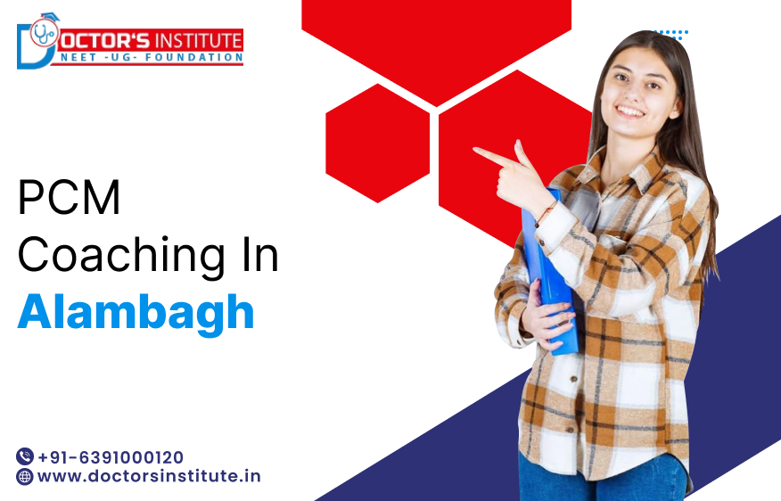 Top-Rated PCM Coaching in Alambagh | PCM coaching Classes near me in Alambagh – Doctor's Institute