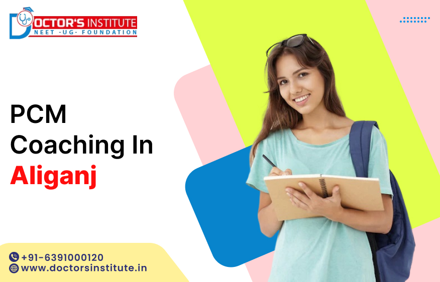 Top-Rated PCM Coaching in Aliganj | PCM coaching Classes near me in Aliganj – Doctor's Institute
