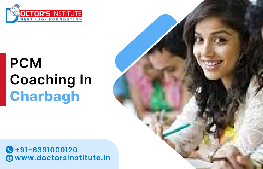 Top-Rated PCM Coaching in Charbagh | PCM coaching Classes near me in Charbagh – Doctor's Institute