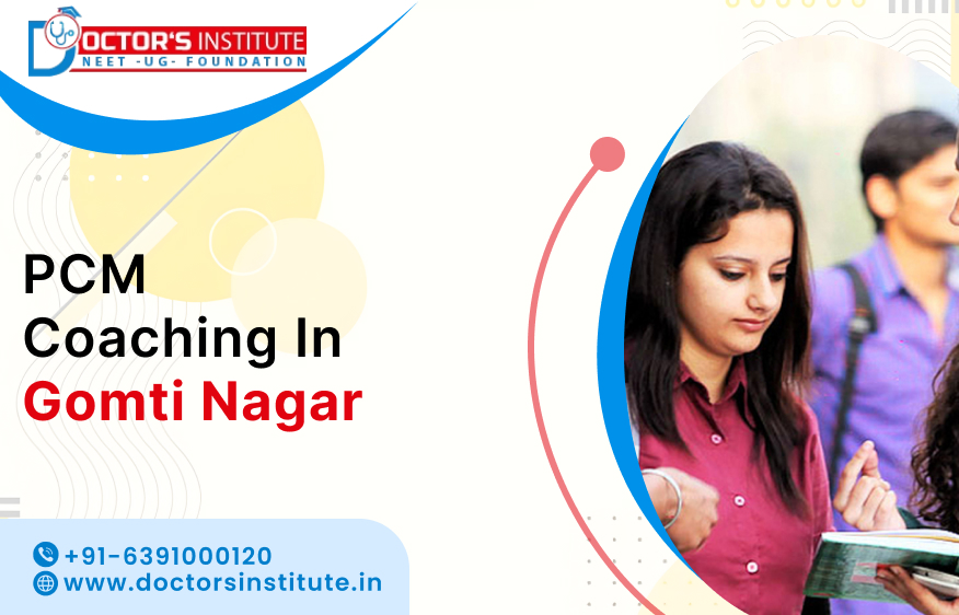 Top-Rated PCM Coaching in Gomti Nagar | PCM coaching Classes near me in Gomti Nagar – Doctor's Institute