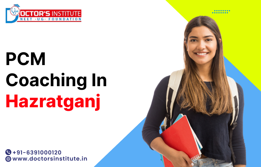 Top-Rated PCM Coaching in Hazratganj | PCM coaching Classes near me in Hazratganj – Doctor's Institute