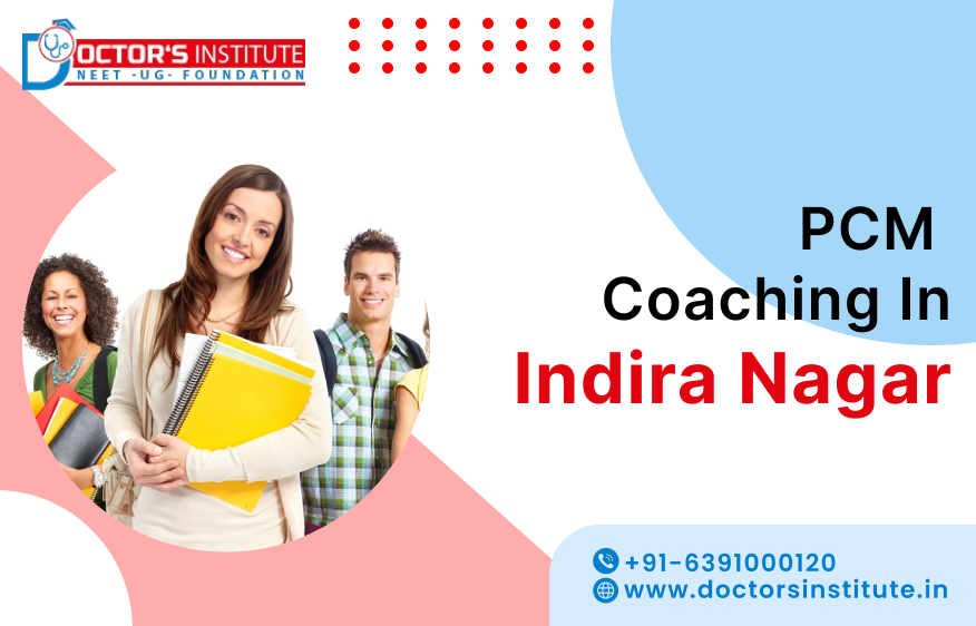 Top-Rated PCM Coaching in Indira Nagar | PCM coaching Classes near me in Indira Nagar – Doctor's Institute