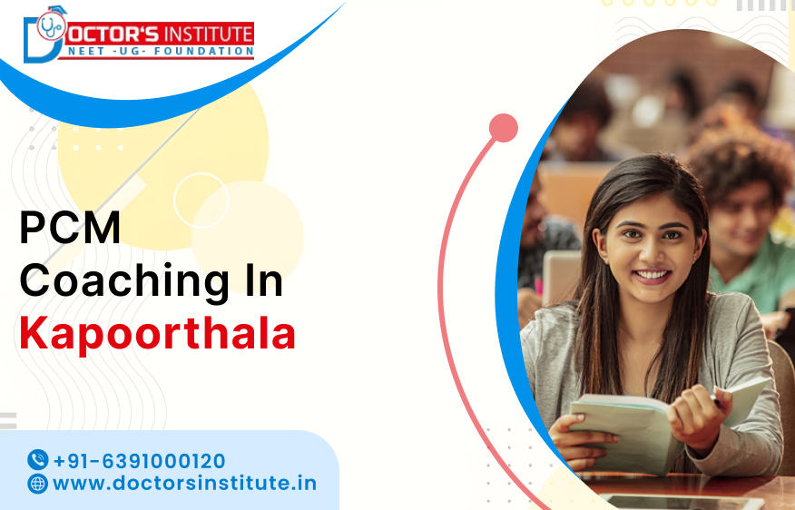 Top-Rated PCM Coaching in Kapoorthala | PCM coaching Classes near me in Kapoorthala – Doctor's Institute