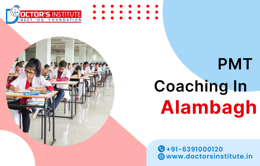 Top PMT Coaching in Alambagh | Join Pre-Medical Test Coaching Classes in Alambagh by Doctor's Institute