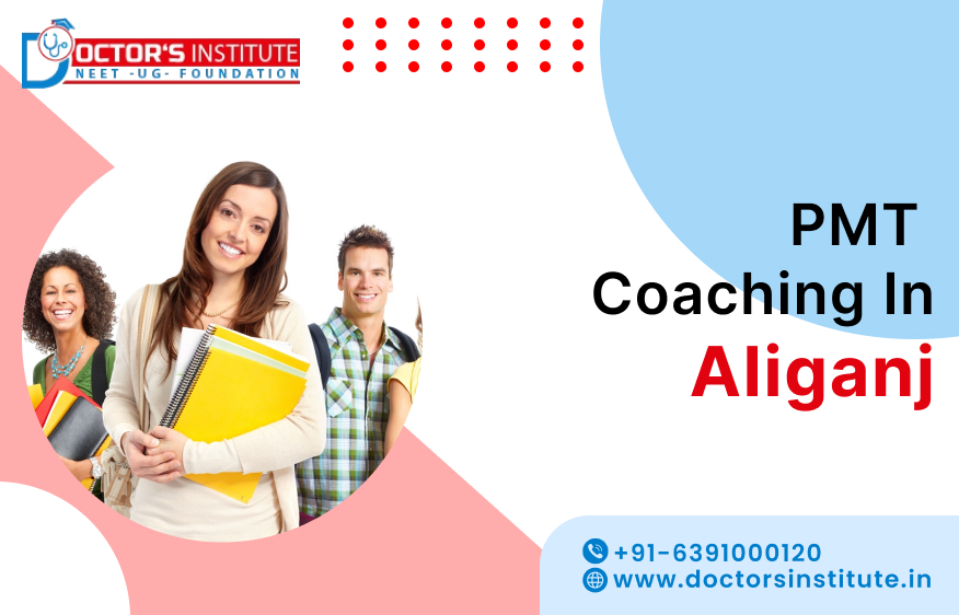 PMT Coaching in Aliganj | Join Pre-Medical Test Coaching Classes in Aliganj by Doctor's Institute