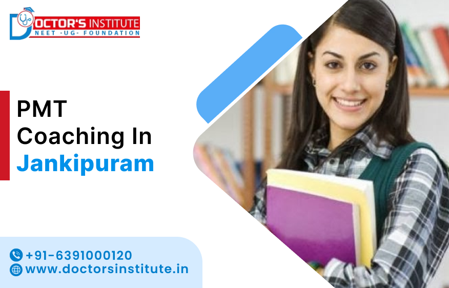 Best PMT Coaching in Jankipuram | Join Pre-Medical Test Coaching Classes in Jankipuram by Doctor's Institute