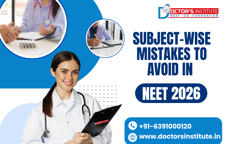 Subject-wise Mistakes to Avoid in NEET 2026: Physics, Chemistry & Biology | Doctor’s Institute