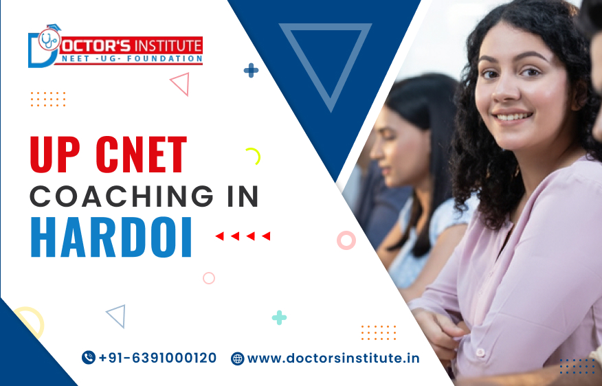 UP CNET coaching in Hardoi | UP CNET Entrance coaching institute in Hardoi - Doctor's Institute