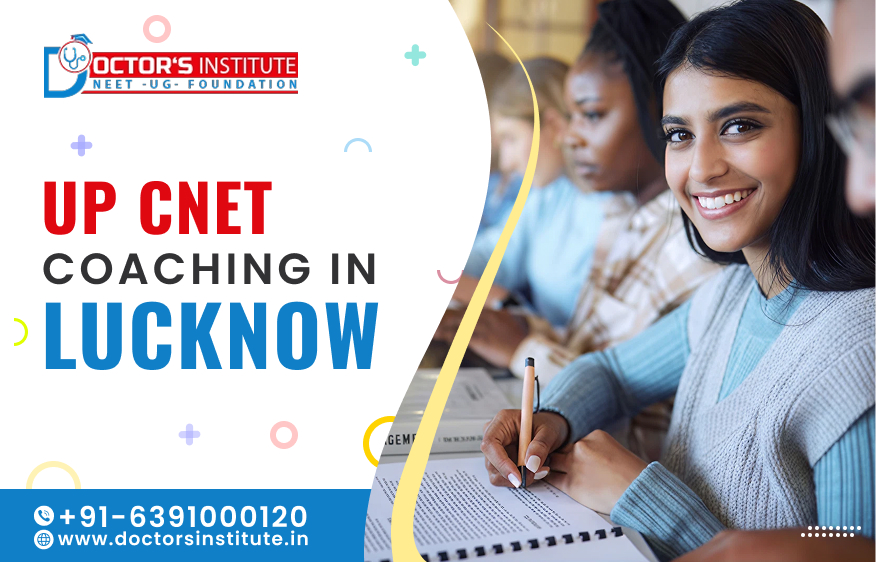 UP CNET coaching in Lucknow | UP CNET Entrance coaching institute in Lucknow - Doctor's Institute